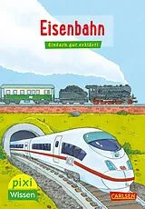 Kartonierter Einband Pixi Wissen 28: Eisenbahn von Nicole Künzel