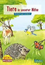 Kartonierter Einband Pixi Wissen 17: Tiere in unserer Nähe von Hanna Sörensen
