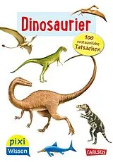 Kartonierter Einband Pixi Wissen 55: Dinosaurier. 100 erstaunliche Tatsachen von Hanna Sörensen