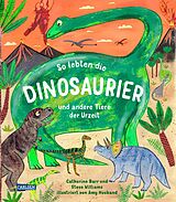 Fester Einband So lebten die Dinosaurier und andere Urzeittiere von Catherine Barr, Steve Williams