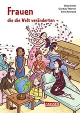Kartonierter Einband Frauen, die die Welt veränderten von Dela Kienle, Cordula Thörner