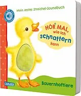 Pappband, unzerreissbar (PpU) Hör mal, wie ich schnattern kann (Mein erstes Streichel-Soundbuch 1) von Julia Rosenkranz