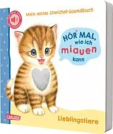 Pappband, unzerreissbar Hör mal, wie ich miauen kann (Mein erstes Streichel-Soundbuch 2) von Julia Rosenkranz