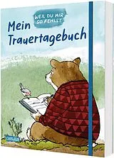 Kartonierter Einband Mein Trauertagebuch - Weil du mir so fehlst von Ayse Bosse