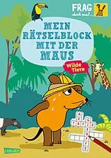 Kartonierter Einband Frag doch mal ... die Maus: Mein Rätselblock mit der Maus- Wilde Tiere von 