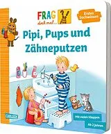 Pappband Frag doch mal ... die Maus: Pipi, Pups und Zähneputzen von Petra Klose