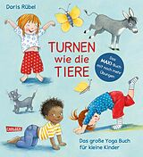 Pappband, unzerreissbar Turnen wie die Tiere - Das große Yoga Buch für kleine Kinder von Doris Rübel
