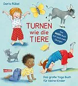 Pappband, unzerreissbar (PpU) Turnen wie die Tiere - Das große Yoga Buch für kleine Kinder von Doris Rübel
