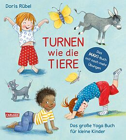 Pappband, unzerreissbar Turnen wie die Tiere - Das große Yoga Buch für kleine Kinder von Doris Rübel