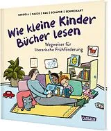 Fester Einband Wie kleine Kinder Bücher lesen von Alexandra Rak, Ralf Schweikart, Stefan Hauck