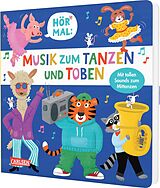 Pappband Hör mal (Soundbuch): Musik zum Tanzen und Toben von Nastja Holtfreter