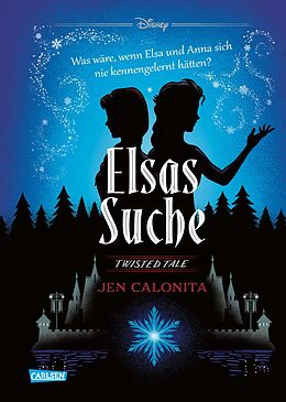 Fester Einband Disney. Twisted Tales: Elsas Suche (Die Eiskönigin) von Jen Calonita, Walt Disney