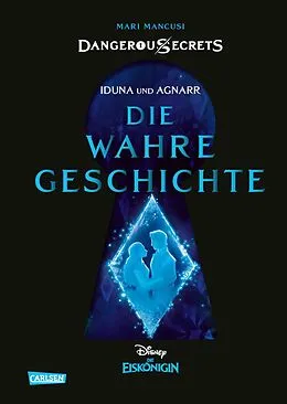 Fester Einband Disney  Dangerous Secrets 1: Iduna und Agnarr: DIE WAHRE GESCHICHTE (Die Eiskönigin) von Mari Mancusi, Walt Disney