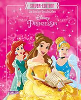 Fester Einband Disney Silver-Edition: Das große Buch mit den besten Geschichten - Disney Prinzessinnen von Walt Disney