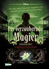 Fester Einband Disney. Twisted Tales: Der verzaubernde Magier (Tiana aus »Küss den Frosch«) von Walt Disney, Farrah Rochon