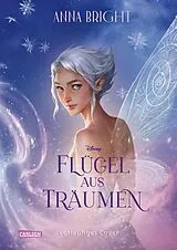 Fester Einband Flügel aus Träumen (Disney Fairies) von Anna Bright, Walt Disney