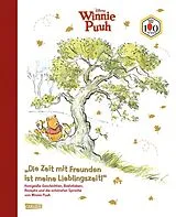 Fester Einband Disney: "Die Zeit mit Freunden ist meine Lieblingszeit!" Honigsüße Geschichtenund die schönsten Sprüchen von Winnie Puuh von Walt Disney