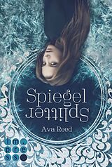 Kartonierter Einband Spiegelsplitter (Die Spiegel-Saga 1) von Ava Reed