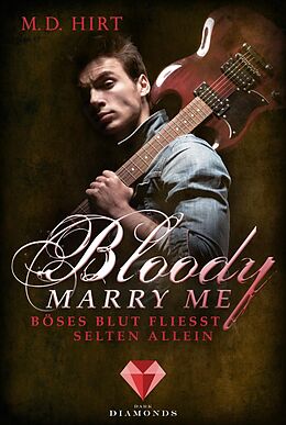 Kartonierter Einband Bloody Marry Me 3: Böses Blut fließt selten allein von M. D. Hirt