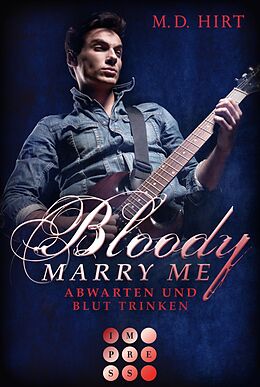 Kartonierter Einband Bloody Marry Me 5: Abwarten und Blut trinken von M. D. Hirt