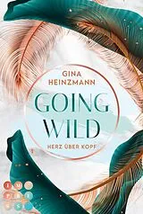 Kartonierter Einband Going Wild. Herz über Kopf von Gina Heinzmann