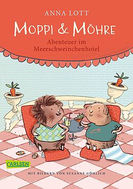 Kartonierter Einband Moppi und Möhre - Abenteuer im Meerschweinchenhotel von Anna Lott