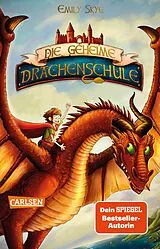 Kartonierter Einband Die geheime Drachenschule 1: Die geheime Drachenschule von Emily Skye