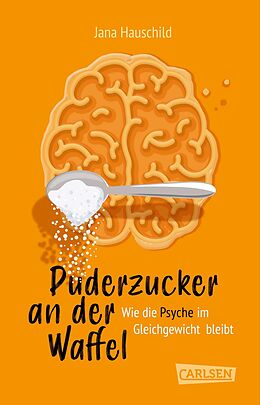 Kartonierter Einband Puderzucker an der Waffel  Wie die Psyche im Gleichgewicht bleibt von Jana Hauschild