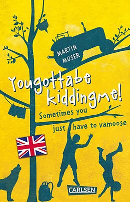 Kartonierter Einband Kannawoniwasein: Yougottabekiddingme! Sometimes you just have to vamoose (Englische Ausgabe mit Vokabelhilfen) von Martin Muser