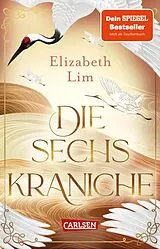 Kartonierter Einband Die sechs Kraniche (Die sechs Kraniche 1) von Elizabeth Lim