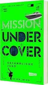 Kartonierter Einband Mission Undercover 2: Gefährliche Jagd von Julien Wolff