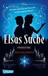 Kartonierter Einband Disney. Twisted Tales: Elsas Suche (Die Eiskönigin) von Walt Disney, Jen Calonita