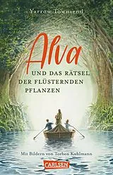 Kartonierter Einband Alva und das Rätsel der flüsternden Pflanzen von Yarrow Townsend
