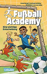 Kartonierter Einband Fußball Academy 1: Eine wichtige Entscheidung von Irene Margil, Andreas Schlüter