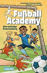 Kartonierter Einband Fußball Academy 1: Eine wichtige Entscheidung von Irene Margil, Andreas Schlüter