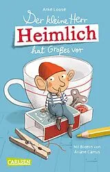 Kartonierter Einband (Kt) Der kleine Herr Heimlich hat Großes vor von Anke Loose