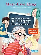 Fester Einband Der Tag, an dem die Oma das Internet kaputt gemacht hat von Marc-Uwe Kling