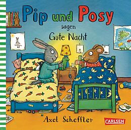 Pappband, unzerreissbar (PpU) Pip und Posy: Pip und Posy sagen Gute Nacht von Axel Scheffler