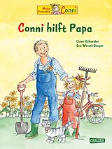 Fester Einband Conni-Bilderbücher: Conni hilft Papa von Liane Schneider