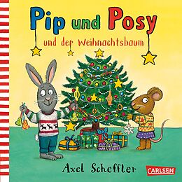 Fester Einband Pip und Posy: Pip und Posy und der Weihnachtsbaum von Axel Scheffler