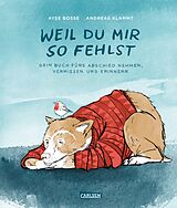 Fester Einband Weil du mir so fehlst von Ayse Bosse, Andreas Klammt