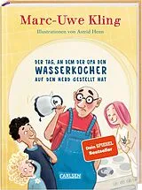 Fester Einband Der Tag, an dem der Opa den Wasserkocher auf den Herd gestellt hat von Marc-Uwe Kling