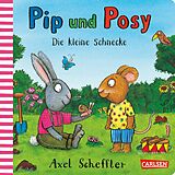 Pappband Pip und Posy: Die kleine Schnecke von Axel Scheffler