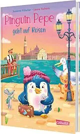 Fester Einband Pinguin Pepe geht auf Reisen von Susanne Fülscher