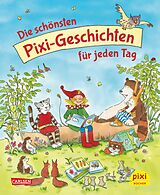 Fester Einband Die schönsten Pixi-Geschichten für jeden Tag von Rüdiger Paulsen, Cornelia Funke, Isabel Abedi