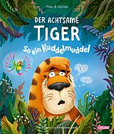 Fester Einband Der achtsame Tiger 2: So ein Kuddelmuddel von Max & Niclas