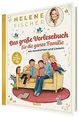 Fester Einband HELENE FISCHER: Das große Vorlesebuch für die ganze Familie mit Geschichten und Liedern von Helene Fischer