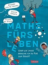 Fester Einband Mathe fürs Leben oder: Wie lange brauche ich zu Fuß zum Mond? von Edward van de Vendel, Ionica Smeets