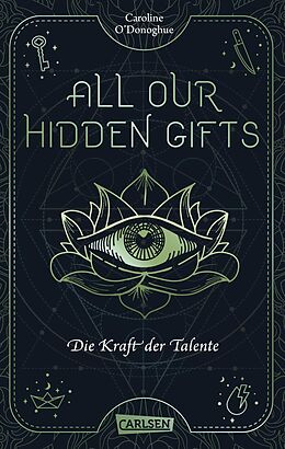 Kartonierter Einband All Our Hidden Gifts - Die Kraft der Talente (All Our Hidden Gifts 2) von Caroline O'Donoghue