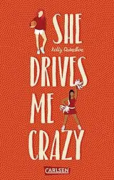 Kartonierter Einband She Drives Me Crazy von Kelly Quindlen